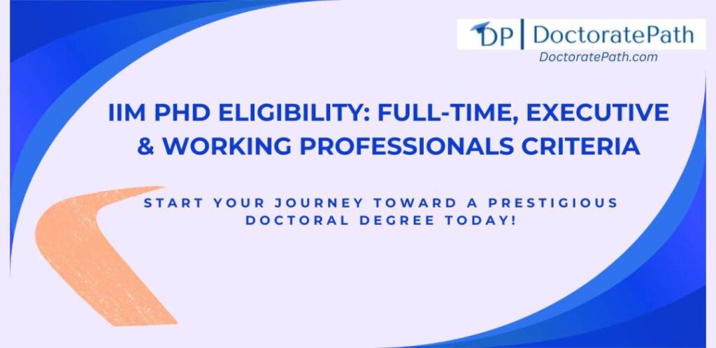 IIM PhD Eligibility: Minimum Qualifications for Full-Time, Working Professionals & Executive PhD