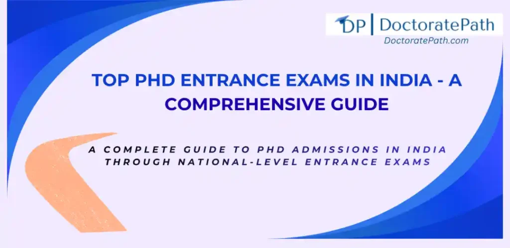 Top PhD Entrance Exams in India: A Comprehensive Guide for Aspirants - DoctoratePath